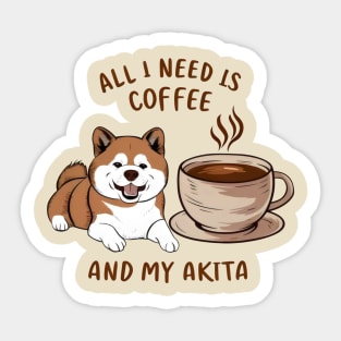 All I Need is Coffee and My Akita Sticker